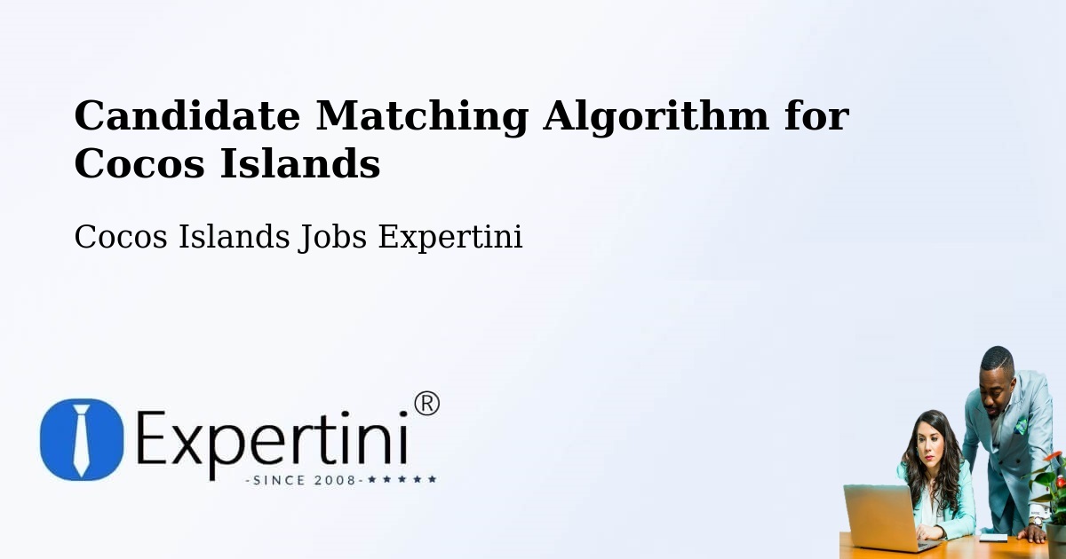 Candidate Matching Algorithm Overview – Cocos Islands - Cocos Islands Jobs Expertini