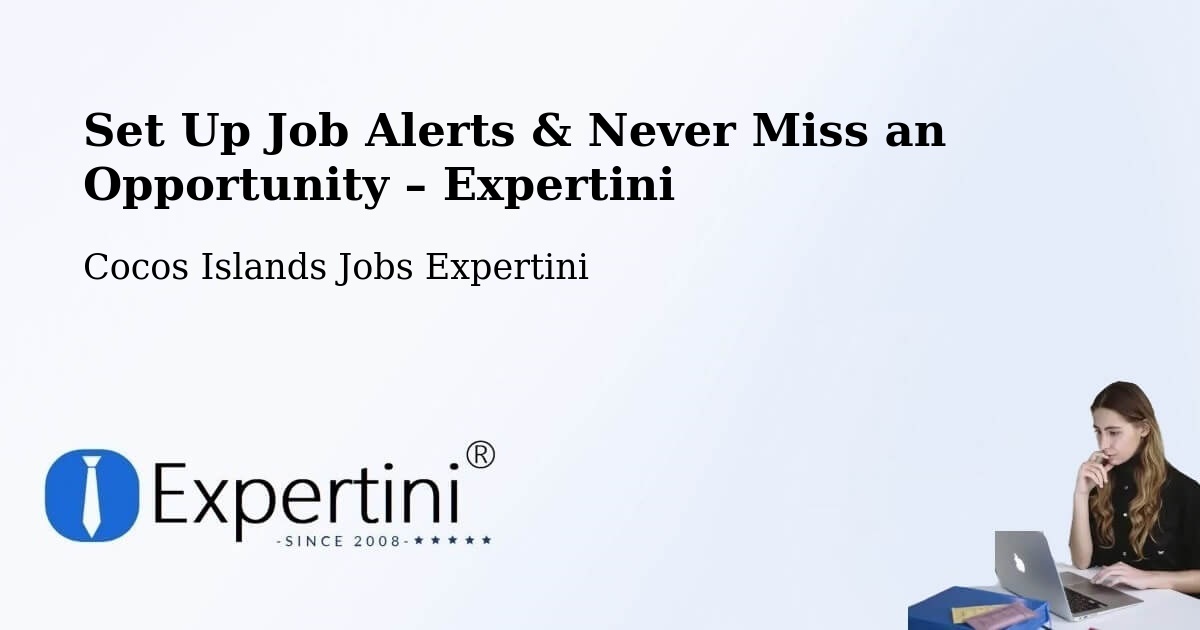 Job Alerts Guide – Get Notified About New Jobs in Cocos Islands - Cocos Islands Jobs Expertini